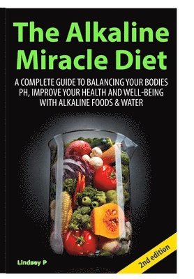 Lindsey P - Alkaline Miracle Diet, Inbunden