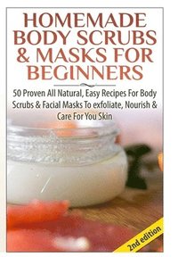 bokomslag Homemade Body Scrubs & Masks for Beginners