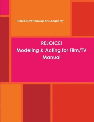 REJOICE! Modeling & Acting for Film/TV Manual 1