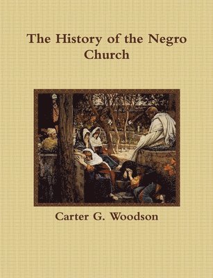 Carter G. Woodson - History of the Negro Church, Häftad