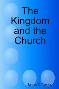 bokomslag The Kingdom and the Church