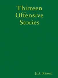 bokomslag Thirteen Offensive Stories