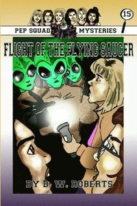 bokomslag Pep Squad Mysteries Book 15: Flight of the Flying Saucer