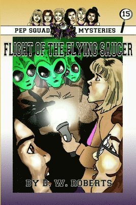 Pep Squad Mysteries Book 15: Flight of the Flying Saucer 1