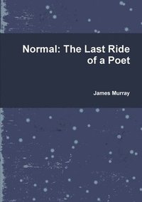bokomslag Normal: the Last Ride of a Poet