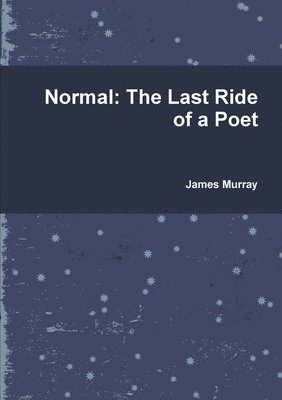 bokomslag Normal: the Last Ride of a Poet