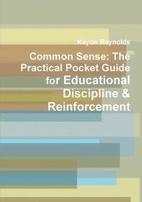 bokomslag Common Sense: the Practical Pocket Guide for Educational Discipline & Reinforcement