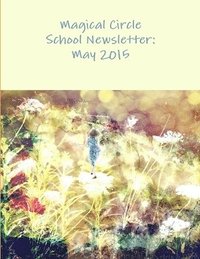 bokomslag The Magical Circle School Newsletter: May 2015