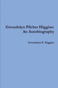 bokomslag Gwendolyn Pilcher Higgins: an Autobiography