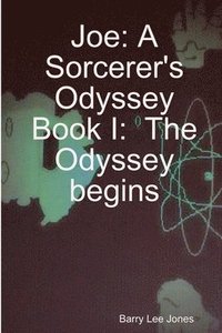 bokomslag Joe: A Sorcerer's Odyssey Book I: the Odyssey Begins