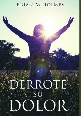 Brian Holmes - Derrote Su Dolor, Inbunden