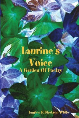 Laurine R Blackson-White, Laurine R. Blackson-White - Laurine 's Voice- A Garden Of Poetry, Häftad