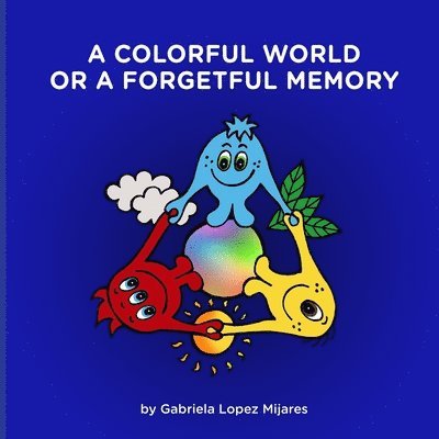 A Colorful World or A Forgetful Memory 1