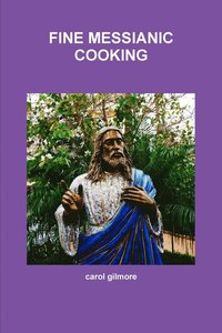bokomslag Fine Messianic Cooking