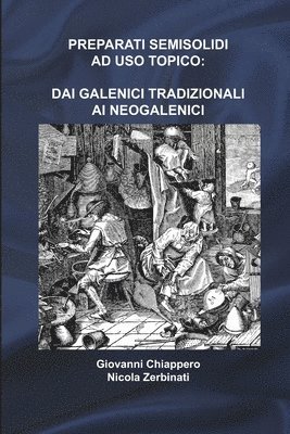 Giovanni Chiappero, Nicola Zerbinati - Preparati Semisolidi Ad USO Topico: Dai Galenici Tradizionali Ai Neogalenici, Häftad
