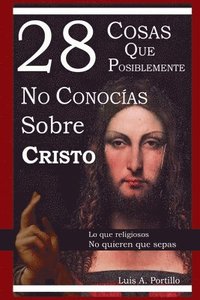 bokomslag 28 Cosas Que Posiblemente No Conocias Sobre Cristo