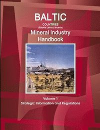 bokomslag Baltic Countries (Estonia Latvia Lithuania) Mineral Industry Handbook Volume 1 Strategic Information and Regulations