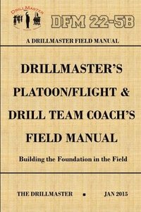 bokomslag Drillmaster's Platoon/Flight & Drill Team Coach's Field Manual