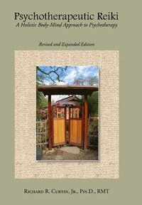 bokomslag Psychotherapeutic Reiki: A Holistic Body-Mind Approach to Psychotherapy: Revised and Expanded Edition