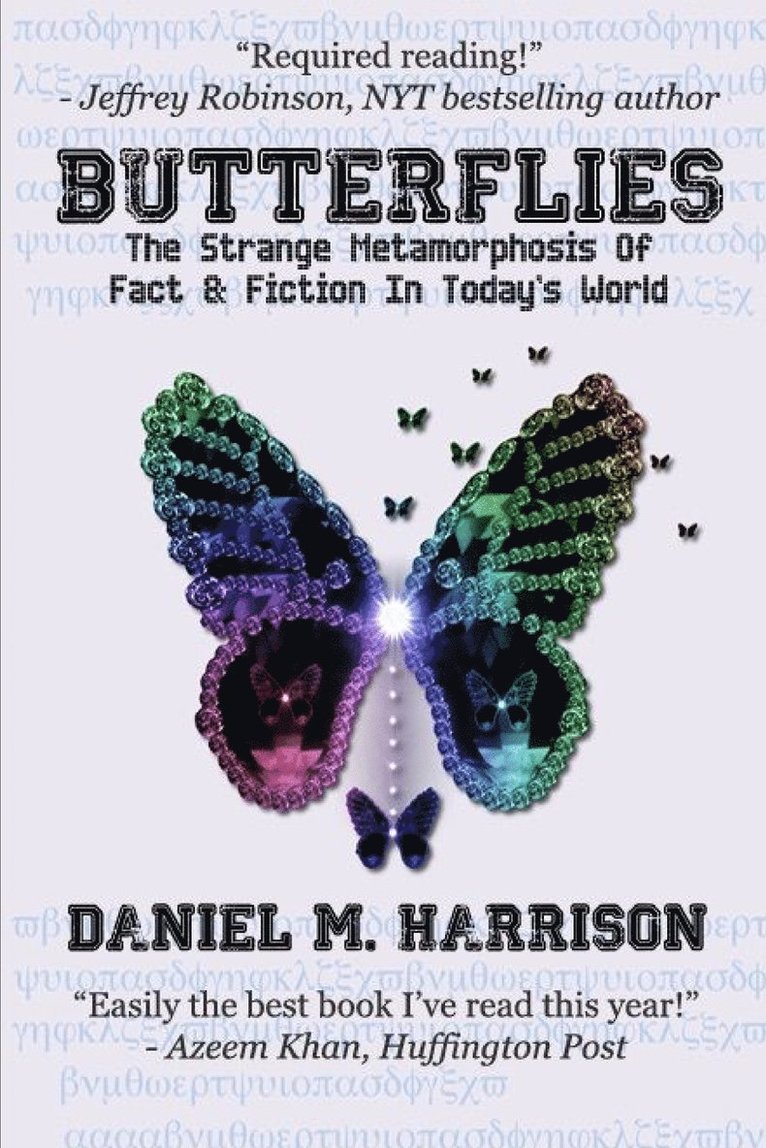 Butterflies: the Strange Metamorphosis of Fact & Fiction in Today's World