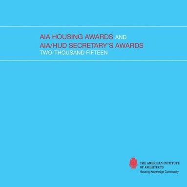 bokomslag 2015 AIA Housing Awards and AIA/HUD Secretary's Awards