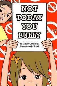 bokomslag Not Today You Bully (Paperback)
