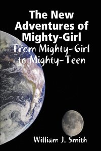 bokomslag New Adventures of Mighty-Girl: from Mighty-Girl to Mighty-Teen