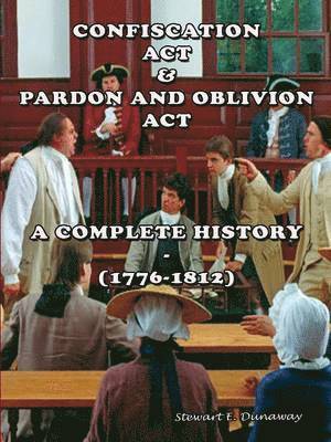 Stewart Dunaway - Confiscation Act and Pardon and Oblivion Act of North Carolina (1776-1812), Häftad