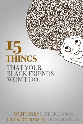Peter Johnson - 15 Things Your Black Friends Won't Do, Häftad