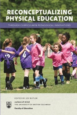 Joy Butler - Reconceptualizing Physical Education through Curricular and Pedagogical Innovations, Häftad