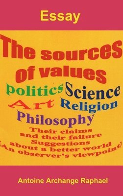 self-publisher Antoine Archange Raphael, Antoine Archange Raphael - Sources of Values, Inbunden