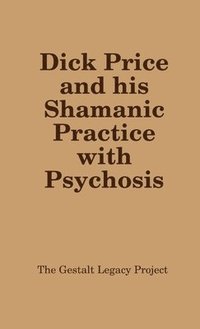 bokomslag Dick Price and His Shamanic Practice with Psychosis