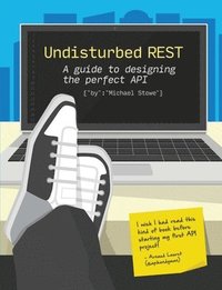 bokomslag Undisturbed Rest: a Guide to Designing the Perfect API
