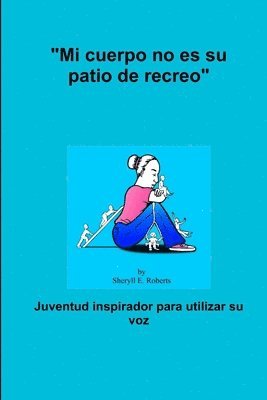 Sheryll Roberts - "Mi Cuerpo No Es Su Patio De Recreo", Häftad