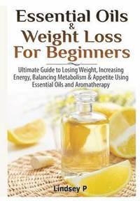 bokomslag Essential Oils & Weight Loss for Beginners
