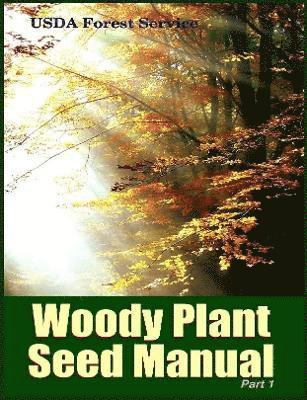 The Woody Plant Seed Manual Part I 1