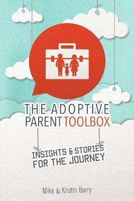 Mike Berry, Kristin Berry - Adoptive Parent Toolbox, Häftad