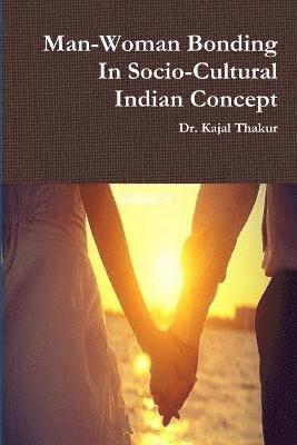 Man-Woman Bonding In Socio-Cultural Indian Concept 1