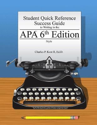 Student Quick Reference Success Guide to Writing in the Apa 6th Edition Style 1