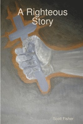 Scott Fisher - Righteous Story, Häftad