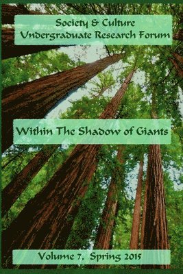 Society & Culture Undergraduate Research Forum 2015 Journal Within the Shadow of Giants 1