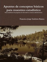 bokomslag Apuntes De Conceptos Basicos Para Muestreo Estadistico: Para Estudiantes De Programas De Doctorado En Ciencias Administrativas.