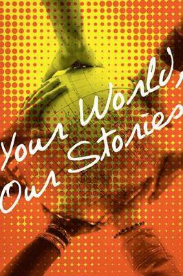 bokomslag Your World, Our Stories