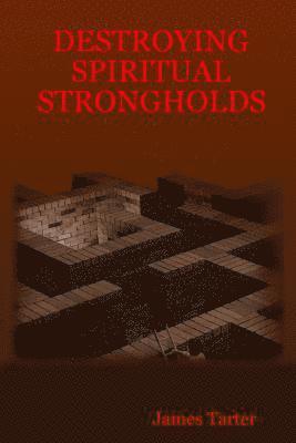 Destroying Spiritual Strongholds 1