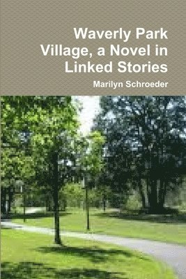 Waverly Park Village, a Novel in Linked Stories 1