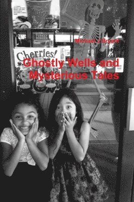 Ghostly Wells and Mysterious Tales 1