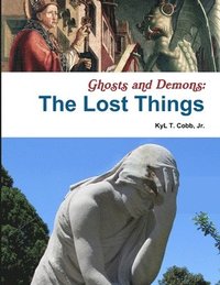 bokomslag Ghosts and Demons: The Lost Things