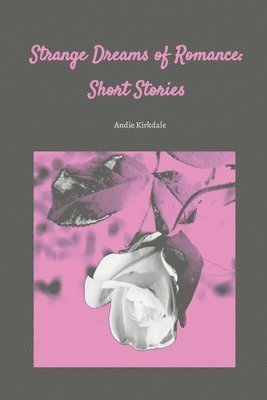 Strange Dreams of Romance: Short Stories 1