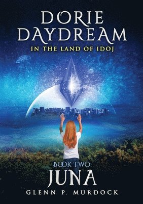 Dorie Daydream in the Land of Idoj - Book Two: Juna 1