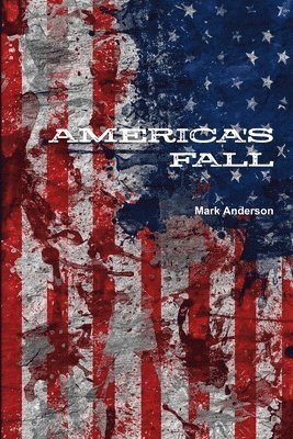 Mark Anderson - America's Fall, Häftad